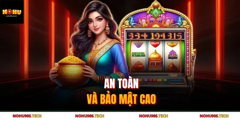 An toàn và bảo mật cao