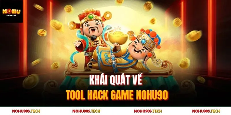 Khái quát về tool hack game Nohu90