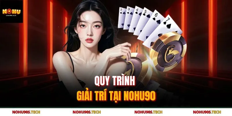 Quy trình giải trí tại NOHU90