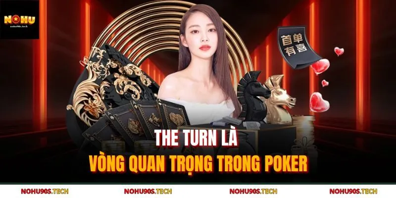 The Turn là vòng quan trọng trong Poker