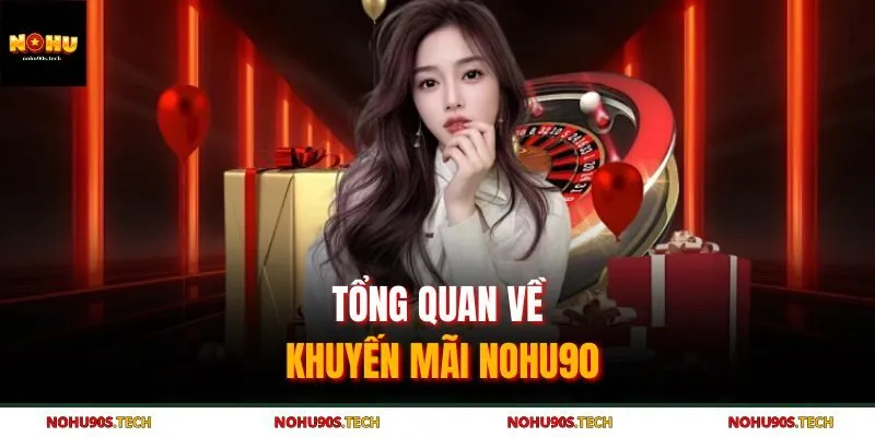 Tổng quan về khuyến mãi Nohu90